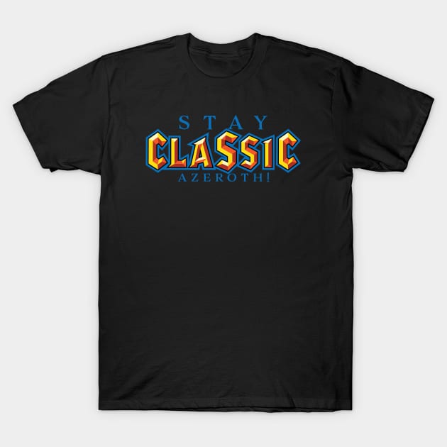 Stay classic Azeroth! T-Shirt by Krobilad